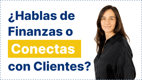 ¿Hablas de Finanzas o conectas con Clientes?